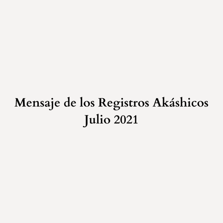 Read more about the article Mensaje de los Registros Akáshicos – Julio 2021