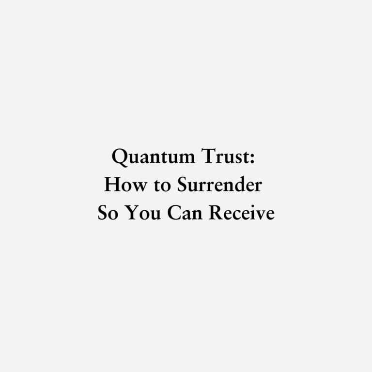 Read more about the article Quantum Trust: How to Surrender So You Can Receive