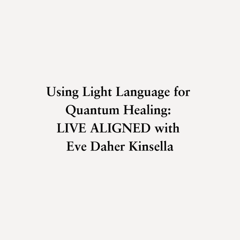 Read more about the article Using Light Language for Quantum Healing: LIVE ALIGNED with Eve Daher Kinsella
