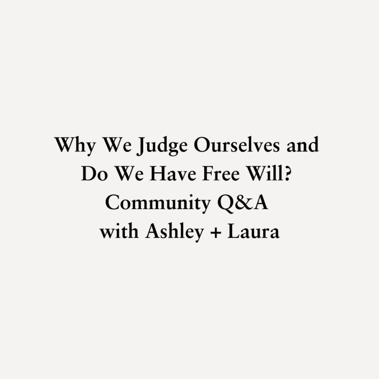 Read more about the article Why We Judge Ourselves and Do We Have Free Will? Community Q&A with Ashley + Laura